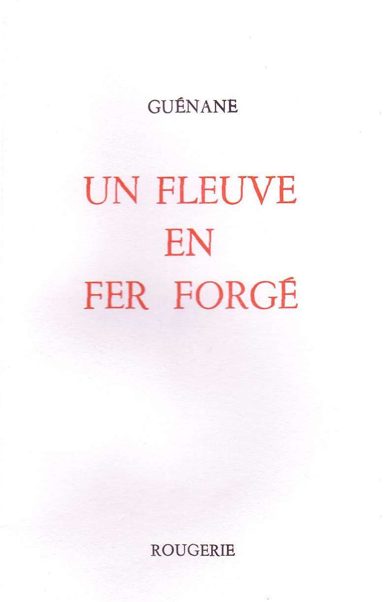 Couverture d'Un Fleuve En Fer Forg&eacute; (ISBN 2-85668-091-7).